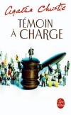 Témoin à charge - Une femme témoigne contre l'homme qu'elle aime, accusé de meurtre... pour mieux le faire innocenter. Un héritier trop pressé fait parler les morts sur les ondes de la « TSF ». - Agatha Christie -  Policier - Christie Agatha - Libristo