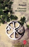 L'Anneau du pêcheur - Noël 1993. Un vieil homme erre dans Rodez, à la recherche d’un peu de pain et de soupe. - Jean Raspail - Roman - RASPAIL Jean - Libristo