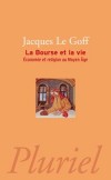 La bourse et la vie - Economie et religion au Moyen Age - Si l'usurier, dans le Moyen Age chrétien, est à ce point dans le péché, c'est que même en dormant, son argent lui rapporte... de l'argent.- Jacques Le Goff - Histoire, finances, usure - LE GOFF Jacques - Libristo