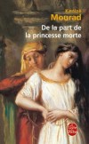 De la part de la princesse morte -  Histoire vraie de ma mère la princesse Selma en 1918 à la Cour du dernier sultan de l'Empire Ottoman à Istamboul -  Kenizé Mourad -  Histoire, biographie, Moyen et Proche Orient - MOURAD Kenizé - Libristo