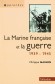 La Marine française et la guerre 1939-1945 -  Après l'effondrement de mai-juin 1940, la marine française, l'une des plus belles de son histoire, est brutalement coupée de ses bases et de ses arsenaux. - Philippe Masson - Histoire, seconde guerre mondiale, - Philippe MASSON
