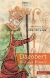  DAGOBERT. Roi des Francs -   Dagobert Ier (602-639) - roi des Francs de la dynastie mérovingienne.- règne sur l'Austrasie de 622 à 632 et est roi des Francs de 629 à 639  -  Maurice Bouvier-Ajam -  Biographie - BOUVIER-AJAM Maurice - Libristo