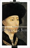  PHILIPPE LE BON. -  Le grand lion des Flandres  -  Philippe III de Bourgogne, dit « Philippe le Bon »  (1396-1467) - prince français de la dynastie de  la maison capétienne de Valois - Emmanuel Bourassin -  Biographie - BOURASSIN Emmanuel - Libristo