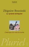 Le grand échiquier  - L'Amérique et le reste du monde -  Pourquoi et comment les Etats-Unis d'Amérique sont-ils devenus les garants de l'ordre mondial ? - Zbigniew Brzezinski -  Géopolituque, politique, économie, Amérique du Nord, Etats-Unis - BRZEZINSKI Zbigniew - Libristo