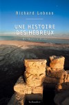 Une histoire des hébreux de moïse à jésus  -  LEBEAU, RICHARD -  Histoire, religion, judaïsme - LEBEAU Richard - Libristo