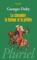 Le chevalier, la femme et le prêtre - Que sait-on des origines et de l'histoire de l'institution du mariage, à la fois si menacée et si endurante ? - Georges Duby - Roman historique - Georges DUBY