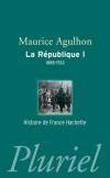 La République - T1 -  L'élan fondateur et la grande blessure (1880-1932) édition revue et augmentée -  La République est le régime normal de la France depuis plus d'un siècle. - Maurice Agulhon - Histoire, France, Europe - AGULHON Maurice - Libristo
