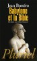 Babylone et la Bible - Certains thèmes, tels le Déluge, l'aspect moral du « mal », la descente aux enfers, apparaissent plus de 1 000 ans avant l'écriture de la Bible.- Jean Bottéro - Religions, documents - Jean Bottero