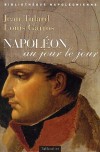 Napoléon au jour le jour - 1769-1821 - Ajaccio, rue Malerba, 15 août 1769, 11 h du matin. Sainte-Hélène, Longwood, 5 mai 1821, 5 h 49 du soir. Entre ces deux dates, un destin s'est joué, unique... - Par Louis Garros , Jean Tulard - Histoire, France - TULARD Jean, GARROS Louis - Libristo