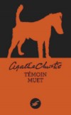 Témoin muet - Toute la maisonnée est contrariée après l’accident qui a failli coûter la vie à tante Emilie  - Agatha Christie - Policier - Christie Agatha - Libristo