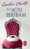 A l'Hôtel Bertram - Décidément, tout n'est peut-être pas aussi paisible et feutré qu'il y paraît... à l'hôtel Bertram pense Miss Marple - Agatha Christie - Policier - Christie Agatha - Libristo