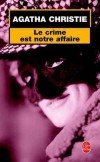 Le crime est notre affaire - Pour Tommy et Tuppence Beresford pourchasser les criminels... quelle occupation passionnante !  - Agatha Christie -  Policier - Christie Agatha - Libristo