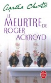 Le meurtre de Roger Ackroyd - Paru en 1926. le Dr Sheppard se confie à son ami, le Dr Sheppard.  La veuve qu'il envisageait d'épouser s'est suicidée pour échapper à un chantage.- Agatha Christie - Policier - Christie Agatha - Libristo