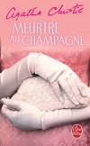 Meurtre au champagne - Trop belle, trop légère, trop riche Rosemary ! Quel désespoir secret a conduit au suicide cette femme environnée d'admirateurs - Agatha Christie - Policier - Christie Agatha - Libristo