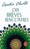 Dix brèves rencontres - Christie Agatha - Libristo