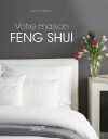 Votre maison Feng Shui - Comment tirer parti des ondes positives - Simon Brown - Vie de famille, bien être - BROWN Simon - Libristo