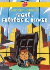 Signé Frédéric K. Bower - Imaginez l'être le plus antipathique, le plus malfaisant, le plus laid qui soit : vous serez encore loin de vous représenter Frédéric Kenneth Bower. - Anthony Horowitz - Roman policier, jeunesse - HOROWITZ Anthony - Libristo