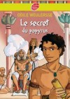 Le Secret du papyrus - Une nouvelle mission s'offre à Tétiki : rapporter à Pharaon une pierre bleue très rare. - Odile Weulersse - Roman, jeunesse - Weulersse Odile - Libristo