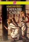 L'Affaire Caïus  - CAÏUS EST UN ÂNE. La phrase inscrite par Rufus sur sa tablette remporte un grand succès en classe. -  Henry Winterfeld -  Roman, jeunesse - WINTERFELD Henry - Libristo