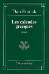 Calendes grecques (les) - Franck Dan - Libristo