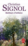 Bonheurs d'enfance - En 1958, à onze ans, Christian Signol doit quitter son village natal, dans le Quercy, pour devenir pensionnaire à la ville. - Christian Signol - Roman autobiographique - SIGNOL Christian - Libristo