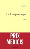 Le Loup mongol - Le récit de Bo'ortchou nous éclaire sur l'âme et le génie de Gengis Khan, ce " fléau surgi de la terre de Gog et Magog " - Homéric - Roman historique - HOMERIC - Libristo
