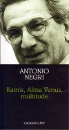 Kairos, Alma Vénus, multitude - NEGRI Antonio - Libristo
