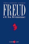 Freud et la femme - « Que veut la femme ? »  c'est là « la seule grande question laissée sans réponse » - Paul-Laurent Assoun -  Psychanalyse - ASSOUN Paul-Laurent - Libristo