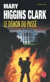 Le démon du passé - Pour toile de fond le monde brillant de la politique et de la télévision, - Mary Higgins Clark - Suspense - HIGGINS CLARK Mary - Libristo