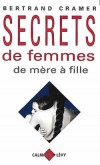 Secrets de femmes -  Les premières relations de trois mères et de leur fille. - Bertrand Cramer - Psychologie, Psychanalyse, Pédagogie   - CRAMER Bertrand - Libristo