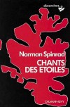 Chants des étoiles  -  SPINRAD Norman   -  Science fiction - SPINRAD Norman - Libristo