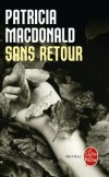 Sans retour - Michèle découvrira une vérité atroce et, du même coup, la véritable nature de ses proches. - Patricia MacDonald - Thriller - MacDONALD Patricia - Libristo