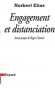 Engagement et distanciation - Contributions à la sociologie de la connaissance -  Norbert Elias -  Avant-propos de Roger Chartier - Sociologie, sciences humaines - Norbert ELIAS