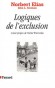 Logiques de l'exclusion - Enquête sur les problèmes d'une cité de banlieue à la fin des années 1950 en Angleterre - Norbert Elias, John L. Scotson -  Essais - Norbert ELIAS