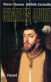 Charles Quint - Charles V : 1500-1558 - Pierre Chaunu, Michèle Escamilla - Biographie, histoire, Espagne, souverains - CHAUNU Pierre - Libristo