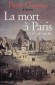 Mort à Paris (la) - Pierre CHAUNU