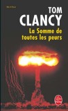 La Somme de toutes les peurs - Après l'effondrement du communisme et la fin de la guerre du Golfe, un plan de désarmement mondial est possible - Tom Clancy -  Thriller - Clancy Tom - Libristo