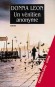 Un vénitien anonyme - Par un matin d'août, un équarisseur découvre, dans un terrain vague de Mestre, la banlieue industrielle de Venise, le cadavre d'un travesti.  - Donna Leon - Policier, suspense - Donna Leon