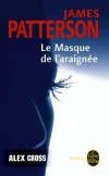Le Masque de l'araignée - A Washington D.C., Alex Cross, un détective noir, narrateur du roman, enquête sur deux kidnappings - James Patterson - Thriller - PATTERSON James - Libristo