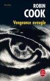 Vengeance aveugle - Intrigue où voisinent les bas-fonds new-yorkais et les luxueux appartements des " yuppies " de la finance - Robin Cook - Thriller - Cook Robin - Libristo