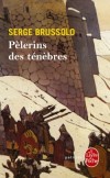 Pèlerins des ténèbres - Serge Brussolo -  Plicier, thriller - Brussolo Serge - Libristo