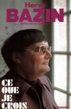 Ce que je crois - Hervé Bazin - Classique - BAZIN Hervé - Libristo