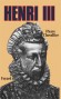 Henri III -  (1551-1589) - Fils d'Henri II et de Catherine de Médicis, - Pierre Chevallier -  Biographie, Roi Moyen Age - Pierre CHEVALLIER