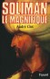 Soliman le Magnifique - Sultan Ottoman - 1520-1566 -  André Clot -  Histoire, biographie, souverains, Empire Perse,  Ottomans, Omeyades, Turquie, Proche et Moyen Orient - André CLOT