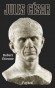 Jules César - né en 100 ou 101 avant J.C, décédé en 44 avant J.C -  élu consul en 59 av. J.-C. - Général, homme politique et écrivain romain - Robert Etienne -  Histoire, biographie, souverains, antiquité, monde Romain