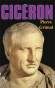 Cicéron - (106 avant J.C-43 avant J.C ) homme d'État romain et un auteur latin. - Le Cicéron, extraordinairement vivant et attachant, - Pierre Grimal - Histoire, biographie - Pierre GRIMAL