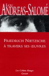 Friedrich Nietzsche à travers ses oeuvres - ANDREAS SALOME Lou - Libristo