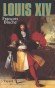 Louis XIV - (1638-1715) - Dit le Roi-Soleil ou Louis le Grand - Roi de France et de Navarre. Fils de Louis XIII et l'arrière-grand-père de Louis XV.- François Bluche - Histoire, France, biographie, rois - François Bluche