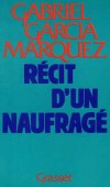 Récit d'un naufragé - 28 février 1955 huit membres de l'équipage du destroyer Caldas ont disparu. Une semaine plus tard Luis Alejandro Velasco réapparait... -Gabriel Garcia Márquez - Roman historique  - GARCIA MARQUEZ Gabriel - Libristo