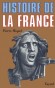  Histoire de la France  -   C'est clair, simple, complet, sans excès d'érudition, vivant comme la vie quotidienne. Indispensable dans une bibliothèque - Pierre Miquel  - Histoire - Pierre MIQUEL